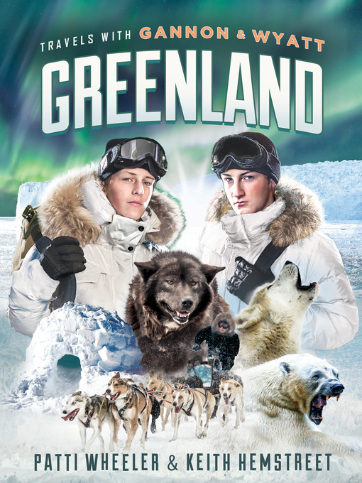 Title details for Greenland: Travels with Gannon and Wyatt Series, Book undefined by Patti Wheeler - Available